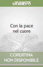 Con la pace nel cuore libro