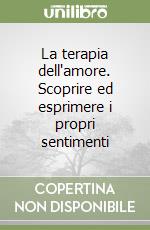 La Terapia Dell Amore Scoprire Ed Esprimere I Propri Sentimenti Kathleen Keating Gribaudi 1998