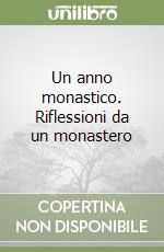 Un anno monastico. Riflessioni da un monastero