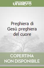 Preghiera di Gesù preghiera del cuore libro