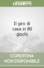 Il giro di casa in 80 giochi libro