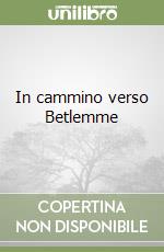 In cammino verso Betlemme libro