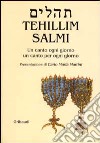 Salmi - Tehillim. Un canto ogni giorno un canto per ogni giorno libro