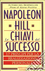 Le chiavi del successo. 17 principi per la realizzazione personale libro