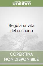 Regola di vita del cristiano libro