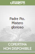 Padre Pio. Mistero glorioso