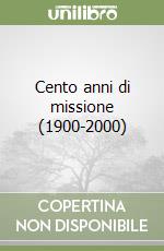 Cento anni di missione (1900-2000)