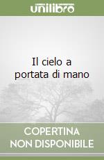 Il cielo a portata di mano libro