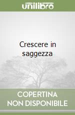 Crescere in saggezza libro