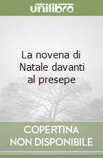 La novena di Natale davanti al presepe libro