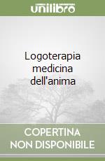 Logoterapia medicina dell'anima libro