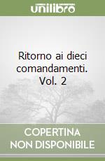 Ritorno ai dieci comandamenti. Vol. 2 libro