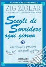 Scegli di sorridere ogni giorno libro