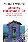 Rimanere nell'amore di Dio. Pagine di meditazione per ogni giorno dell'anno libro