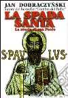 La spada santa. La storia di san Paolo libro