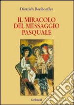 Il miracolo del messaggio pasquale libro