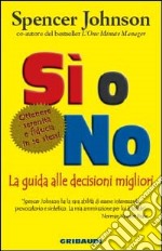 Sì o no. La guida alle decisioni migliori libro