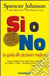 Sì o no. La guida alle decisioni migliori libro