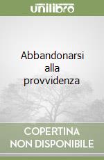 Abbandonarsi alla provvidenza