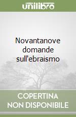 Novantanove domande sull'ebraismo libro