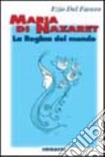 Maria di Nazaret. La regina del mondo libro