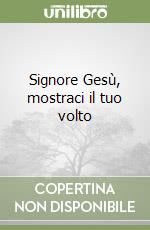 Signore Gesù, mostraci il tuo volto libro