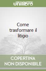 Come trasformare il litigio libro