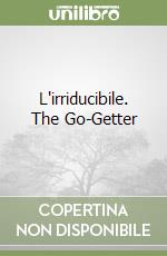L'irriducibile. The Go-Getter libro