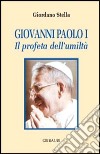 Giovanni Paolo I. Il profeta dell'umiltà libro