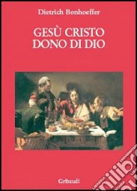 Gesù Cristo dono di Dio libro