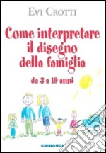 Come interpretare il disegno della famiglia da 3 a 19 anni libro