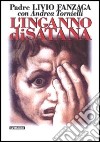 L'inganno di Satana libro di Fanzaga Livio Tornielli Andrea