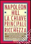 La chiave principale della ricchezza. Preparare la mente ad accogliere le 12 ricchezze della vita libro
