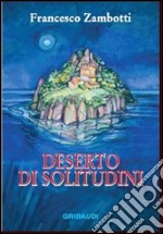 Deserto di solitudini libro