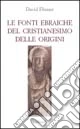 Le fonti ebraiche del cristianesimo delle origini