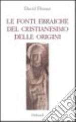 Le fonti ebraiche del cristianesimo delle origini libro