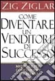 Come diventare un venditore di successo