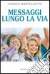 Messaggi lungo la via libro di Martelletto Ignazio