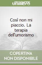 Così non mi piaccio. La terapia dell'umorismo libro