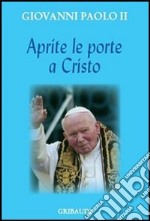 Aprite le porte a Cristo libro