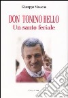 Don Tonino Bello. Un santo feriale libro