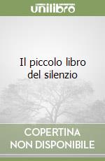 Il piccolo libro del silenzio libro