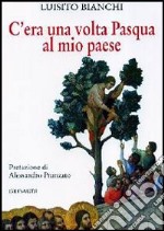 C'era una volta Pasqua al mio paese libro