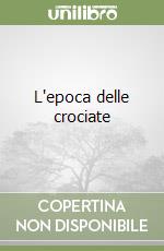 L'epoca delle crociate