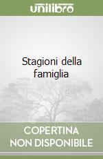 Stagioni della famiglia libro