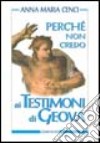 Perché non credo ai Testimoni di Geova libro di Cenci Anna M.