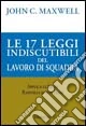 Le 17 leggi indiscutibili del lavoro di squadra