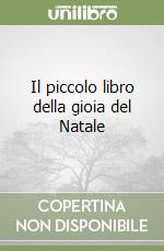 Il piccolo libro della gioia del Natale libro