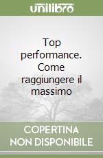 Top performance. Come raggiungere il massimo