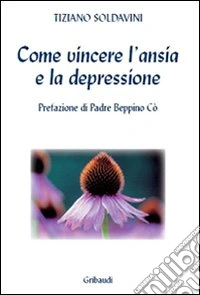 Come vincere l'ansia e la depressione libro